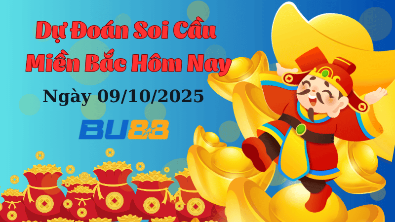 BU88 Dự đoán soi cầu xổ số miền Bắc hôm nay ngày 9/10/2025 [Đánh Là Trúng]