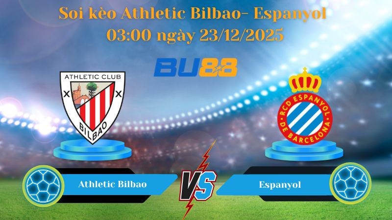 BU88 Nhận định soi kèo bóng đá Athletic Bilbao- Espanyol 03:00 ngày 23/12/2025 - La Liga