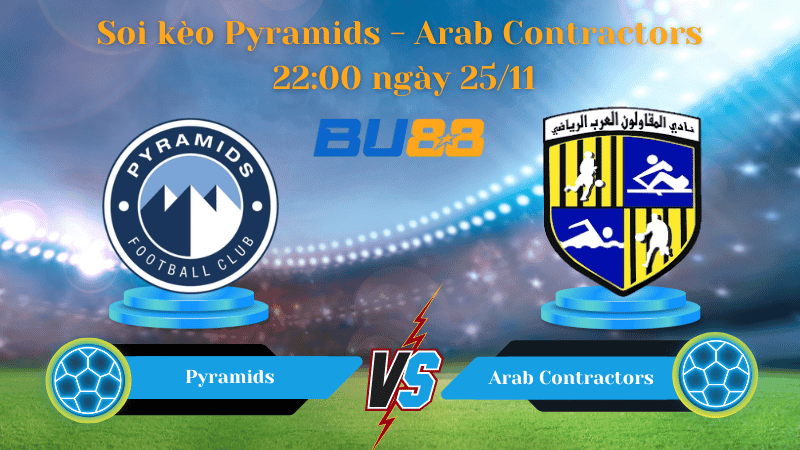 BU88 Nhận định soi kèo Pyramids - Arab Contractors 22:00 ngày 25/11 - Premier League.